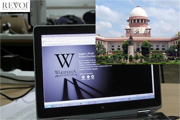 सुप्रीम कोर्ट का बड़ा बयान : Wikipedia के भरोसे न रहें अदालतें, भ्रामक सूचनाएं फैला सकते हैं