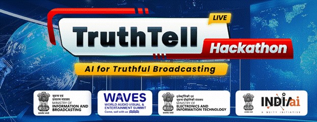 ट्रुथटेल हैकाथॉन चैलेंज की घोषणा, वेव्स-2025 लाइव प्रसारण में गलत सूचना से निपटने के लिए AI-संचालित समाधान करेगा पेश